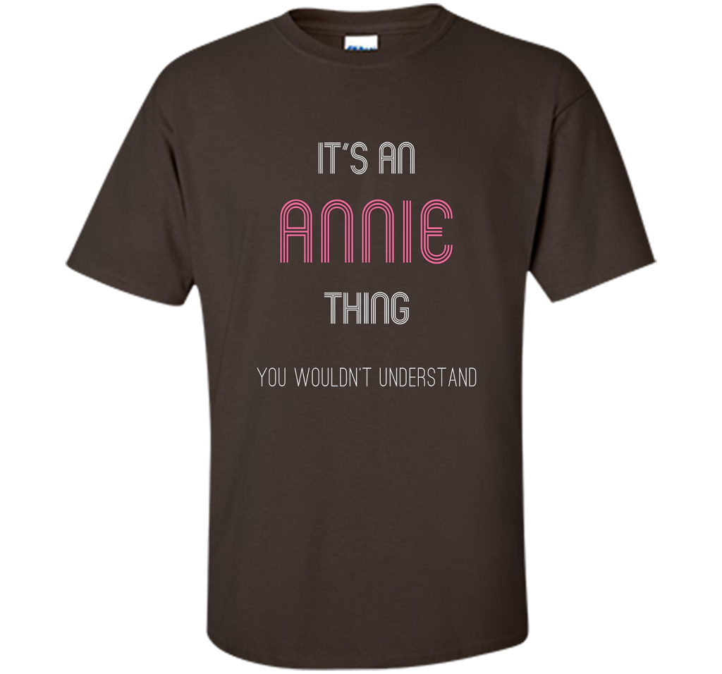 It's An Annie Thing: Funny Personalized First Name T-Shirt shirt Dark Chocolate