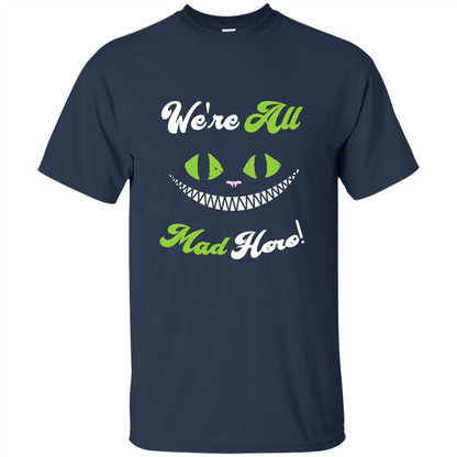 We're All Mad Here T-shirt Funny Cat T-shirt Navy