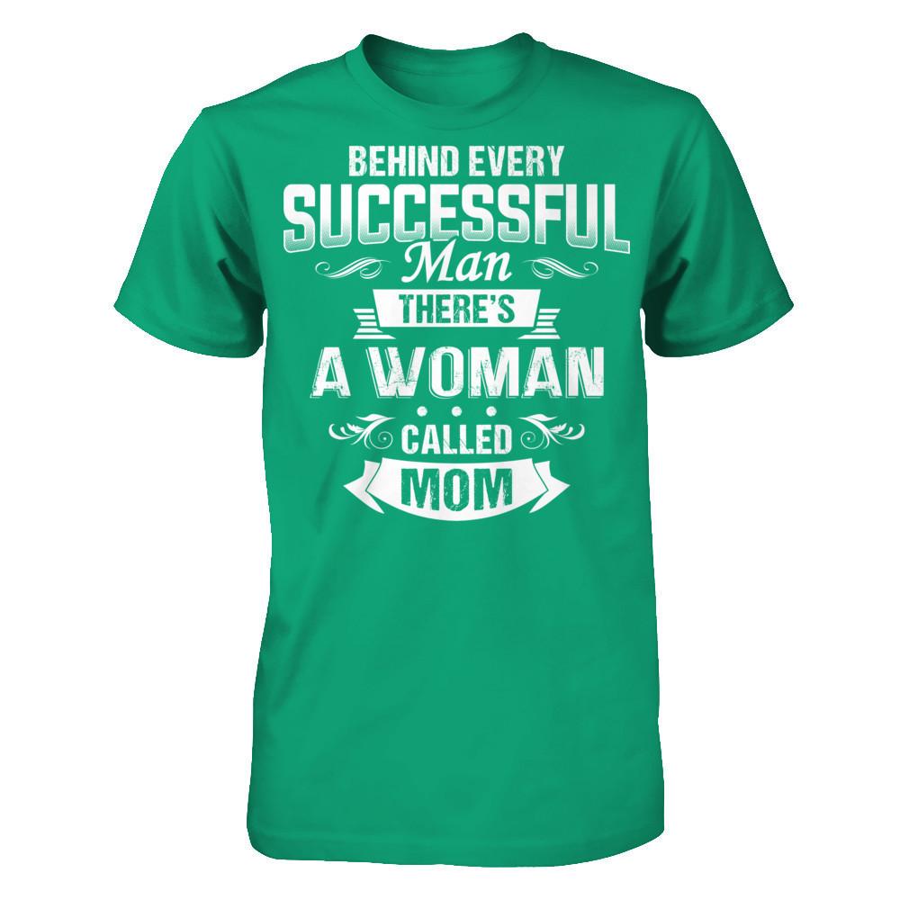 Behind Every Successful Man - There's A Woman Called Mom T-shirt Gildan - Short Sleeve Tee Kelly Green