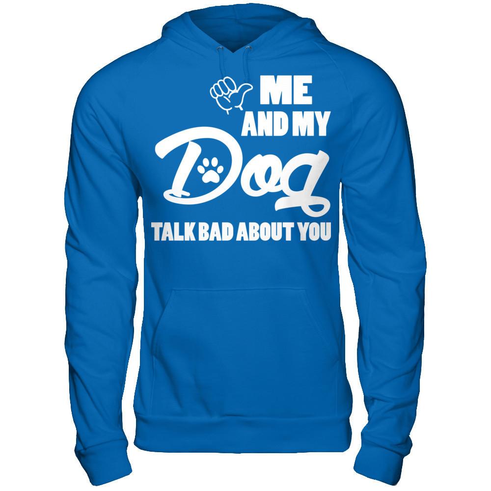 Me And My Dog Talk Bad About You Gildan - Pullover Hoodie Royal