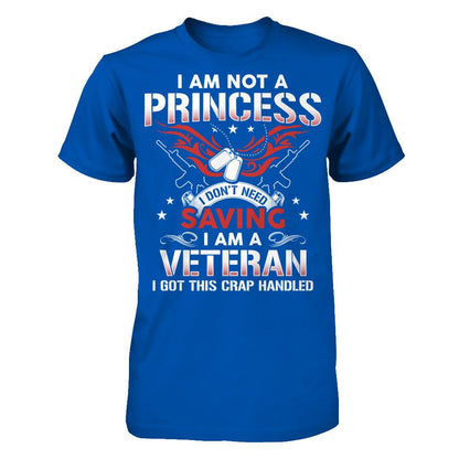 I Am Not A Princess - I Don't Need Saving - I Am A Veteran - I Got This Crap Handled T-shirt Next Level - Unisex Fitted Tee Royal