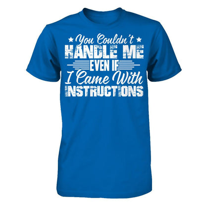 You Couldn't Handle Me Even If I Came With Instructions Gildan - Short Sleeve Tee Royal