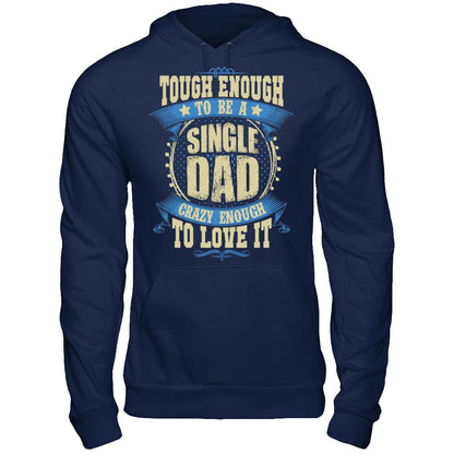 Tough Enough To Be A Single Dad Crazy Enough To Love It Gildan - Pullover Hoodie Navy