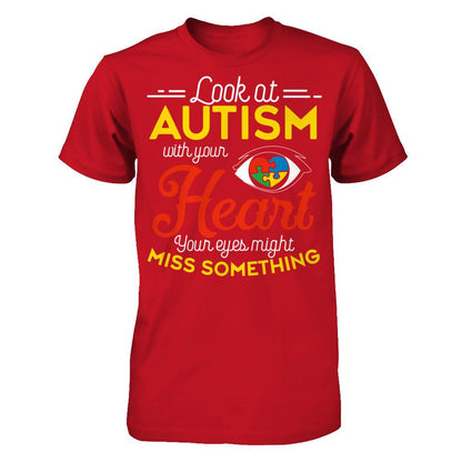 Look At Autism With Your Heart Your Eyes Might Miss Something T-shirt Gildan - Short Sleeve Tee Red