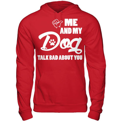 Me And My Dog Talk Bad About You Gildan - Pullover Hoodie Red
