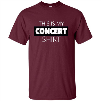 This is My Concert T-shirt Funny Music Festival T-shirt Maroon