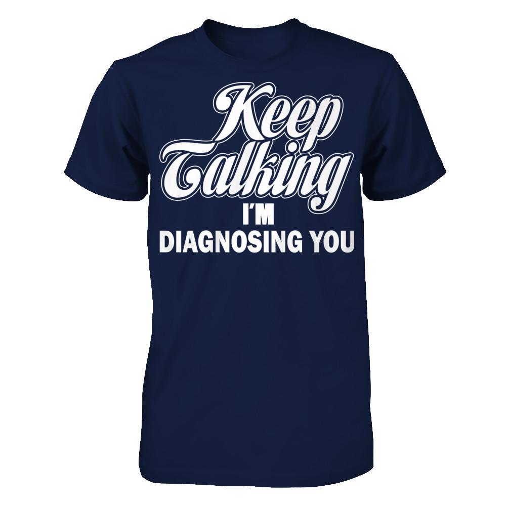 Keep Talking I'm Diagnosing You Gildan - Short Sleeve Tee Navy