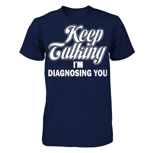 Keep Talking I'm Diagnosing You Gildan - Short Sleeve Tee Navy