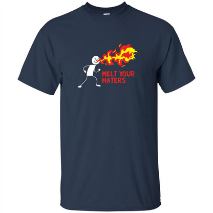 Melt Your Haters T-shirt