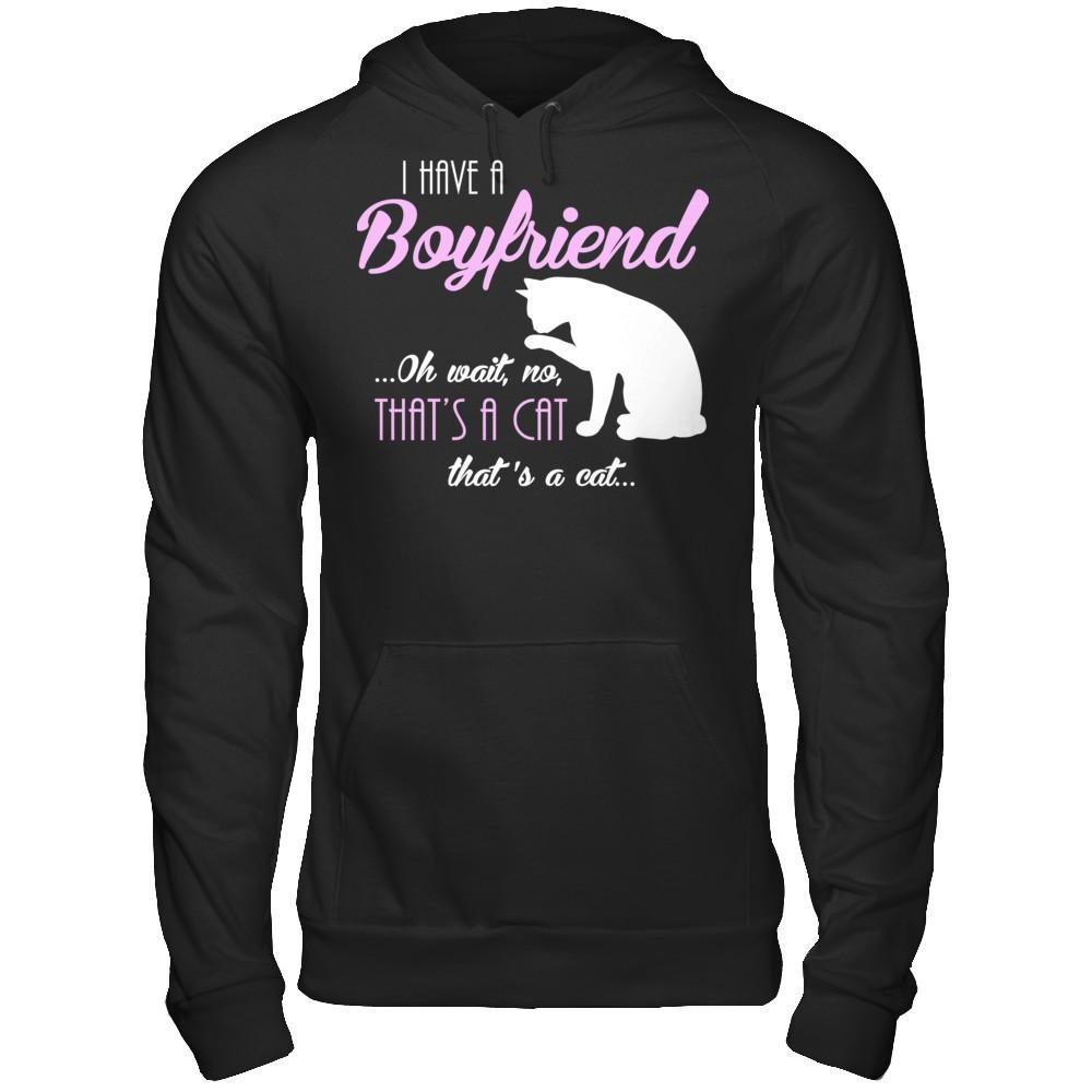 I Have A Boyfriend Oh Wait No That's A Cat That's A Cat T-shirt Gildan - Pullover Hoodie Black
