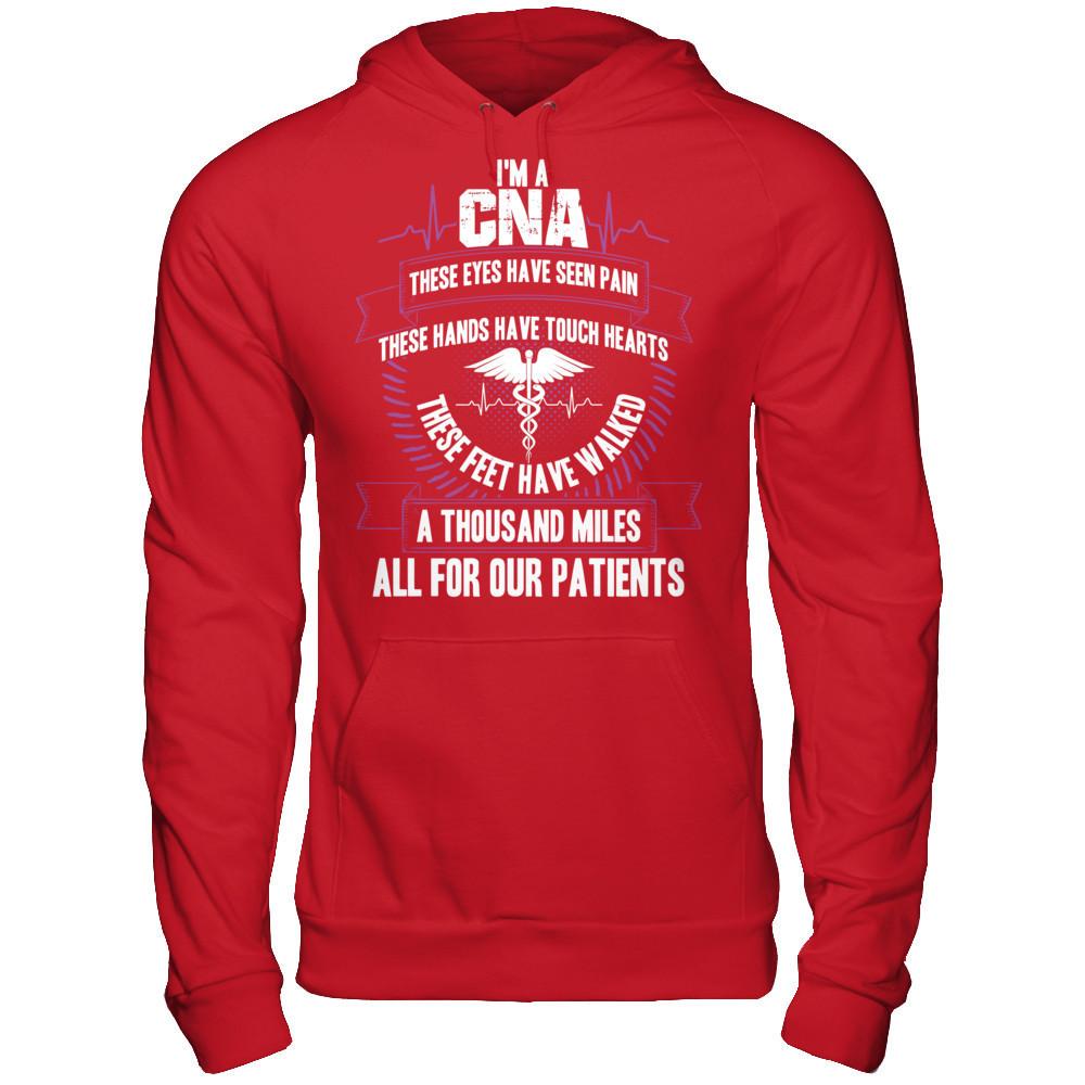 I'm A CNA, These Eyes Have Seen Pain, These Hands Have Touch Hearts. All For Our Patients T-shirt Gildan - Pullover Hoodie Red
