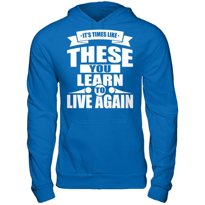 It's Time Like These You Learn To Live Again Gildan - Pullover Hoodie Royal