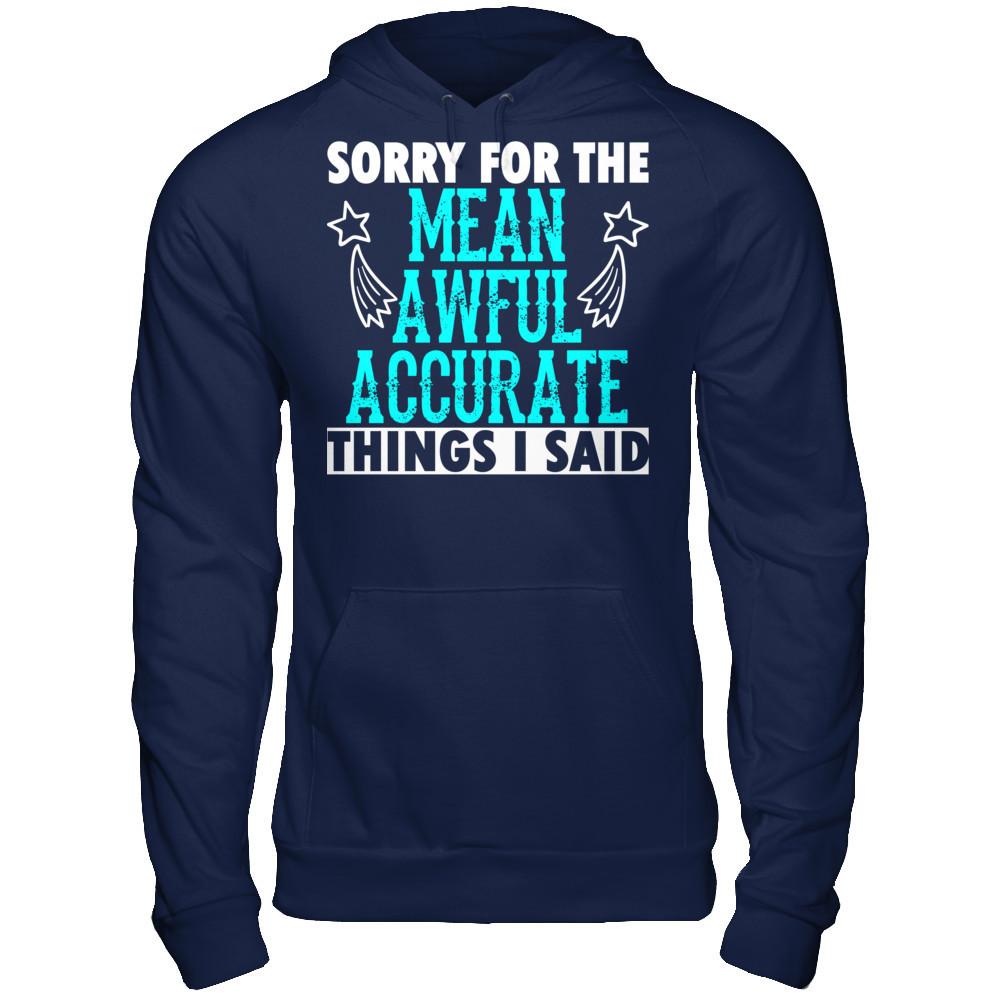 Sorry For The Mean Awful Accurate Things I Said Gildan - Pullover Hoodie Navy