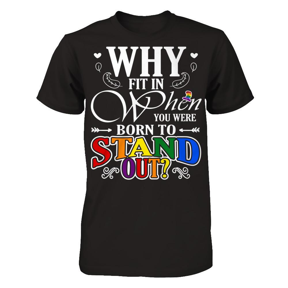 Why Fit In When You Were Born To Stand Out T-shirt Next Level - Unisex Fitted Tee Black