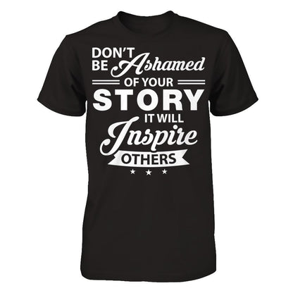 Don't Be Ashamed Of Your Story - It Will Inspire Others T-shirt Next Level - Unisex Fitted Tee Black