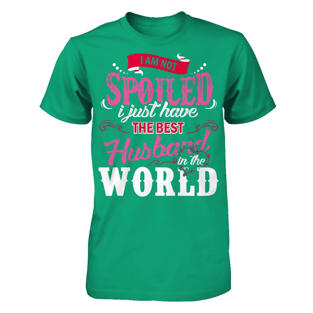 I Am Not Spoiled I Just Have The Best Husband In The World T-shirt Gildan - Short Sleeve Tee Kelly Green