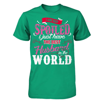 I Am Not Spoiled I Just Have The Best Husband In The World T-shirt Gildan - Short Sleeve Tee Kelly Green