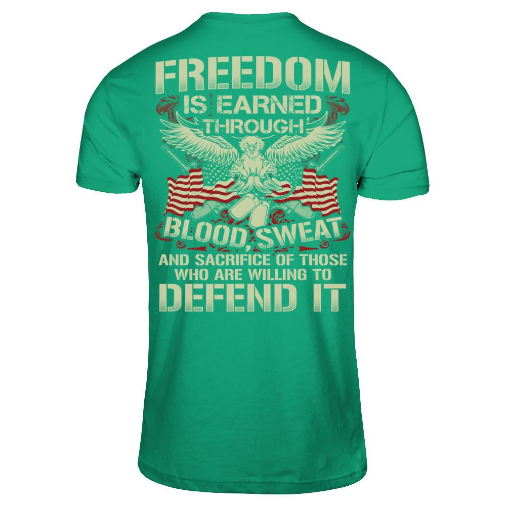 Freedom Is Earned Through Blood Sweat And Sacrifice Of Those Who Are Willing To Defend It T-shirt Gildan - Short Sleeve Tee Kelly Green