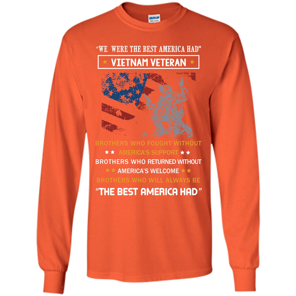 Military T-shirt We Were The Best America Had Vietnam Veteran Orange