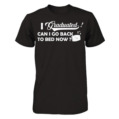 I Graduated Can I Go Back To Bed Now T-shirt Gildan - Short Sleeve Tee Black