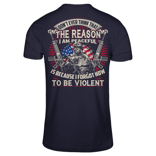 Don't Ever Think That The Reason I Am Peaceful Is Because I Forgot How To Be Violent (Back) T-shirt Next Level - Unisex Fitted Tee Midnight Navy