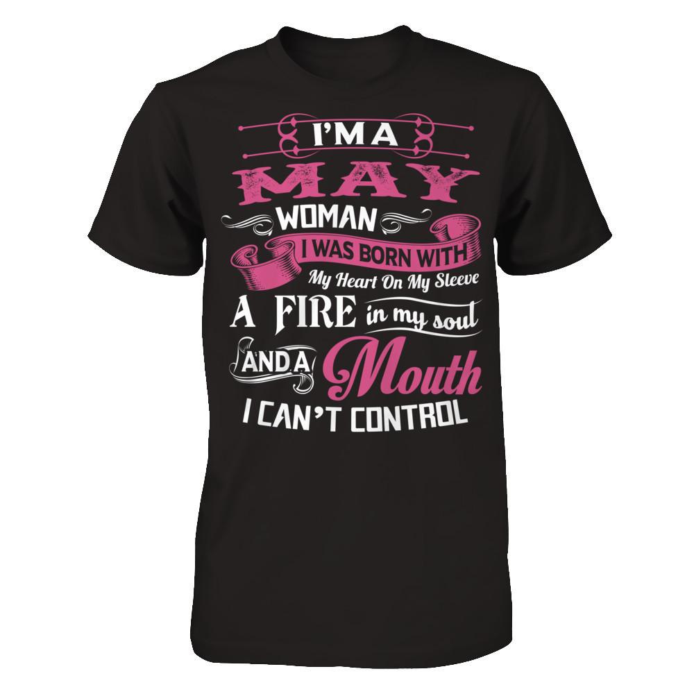 Iäó»m A May Woman I Was Born With My Heart On My Sleeve A Fire In My Soul And A Mouth I Canäó»t Control Gildan - Short Sleeve Tee Black