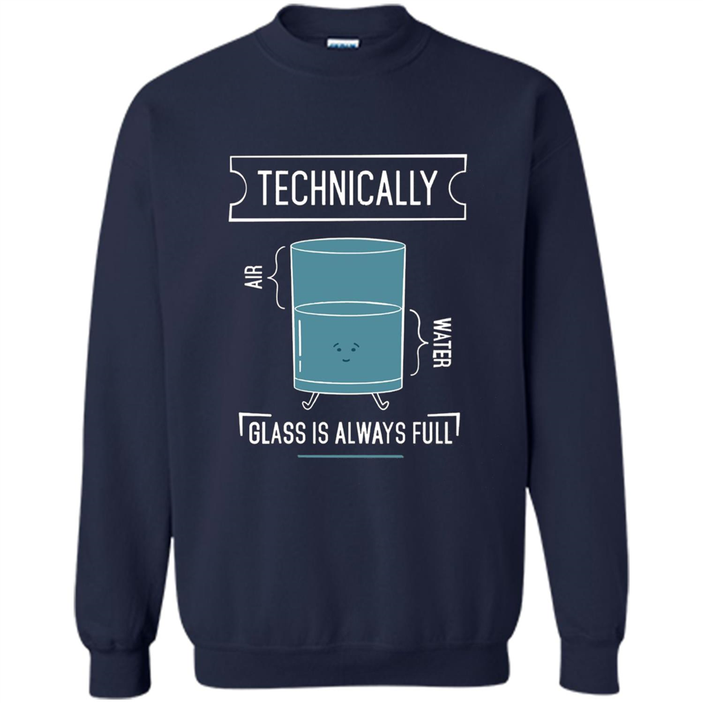 Technically Glass Is Always Full T-Shirt 50 Water 50 Air