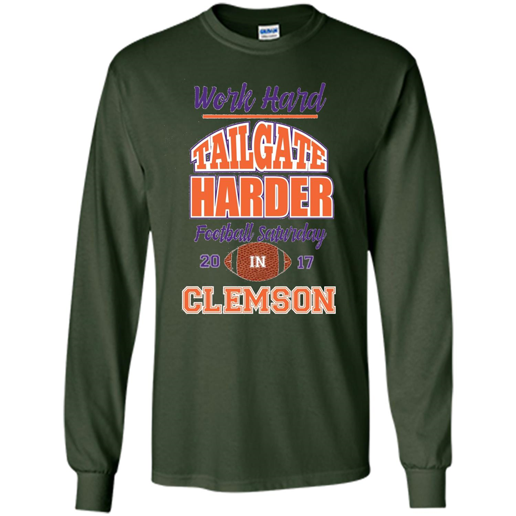 Work Hard Tailgate Harder in Clemson SC Game Day T-shirt Forest Green