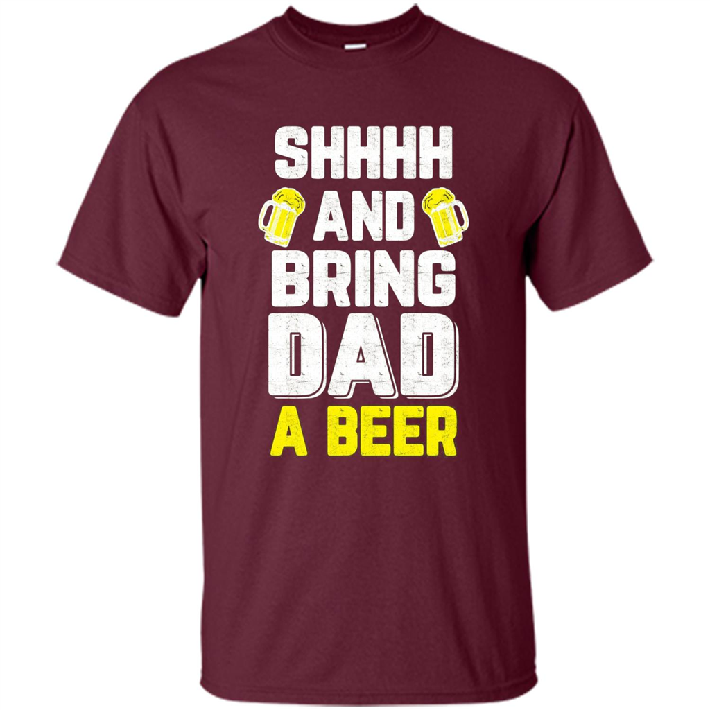 Father's Day Shirt Shhh Bring Dad A Beer Maroon