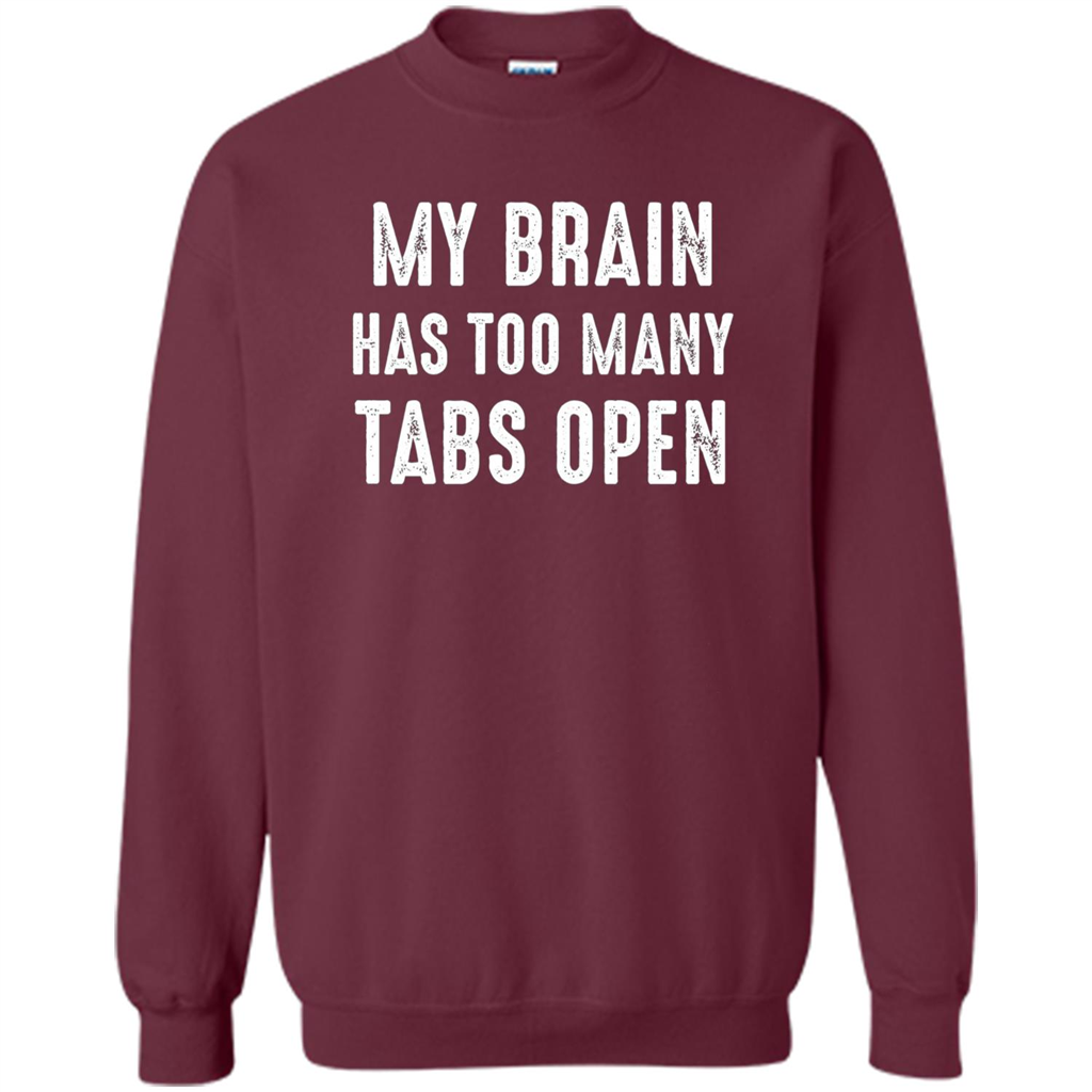 My Brain Has Too Many Tabs Open T-shirt Maroon