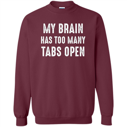 My Brain Has Too Many Tabs Open T-shirt Maroon