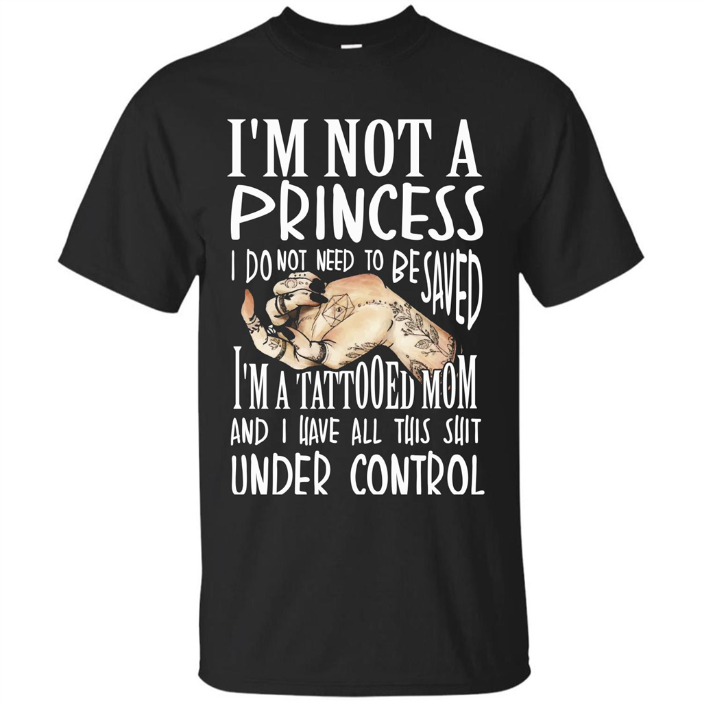 Mommy T-shirt I'm Not A Princess I Do Not Need To Be Saved T-shirt Royal