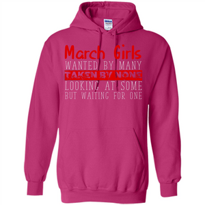 March Girls Wanted By Many Taken By None Looking At Some T-shirt