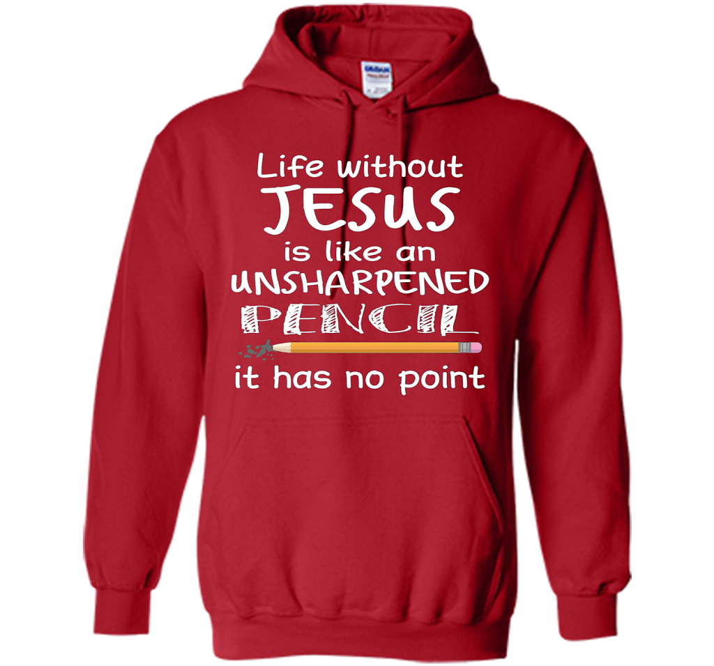 Christian T-shirt Life Without Jesus Is Like An Unsharpened Pencil fun T-shirt Red