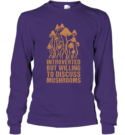 Introverted But Willing To Discuss Mushrooms Shirt Long Sleeve T-Shirt Long Sleeve T-Shirt Purple