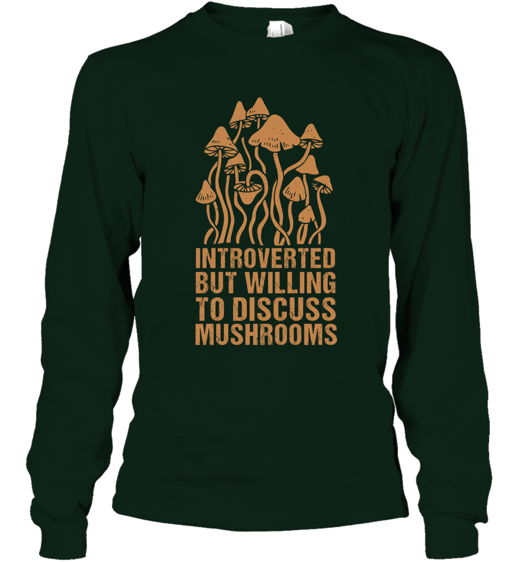 Introverted But Willing To Discuss Mushrooms Shirt Long Sleeve T-Shirt Long Sleeve T-Shirt Forest Green