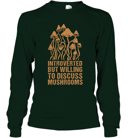 Introverted But Willing To Discuss Mushrooms Shirt Long Sleeve T-Shirt Long Sleeve T-Shirt Forest Green