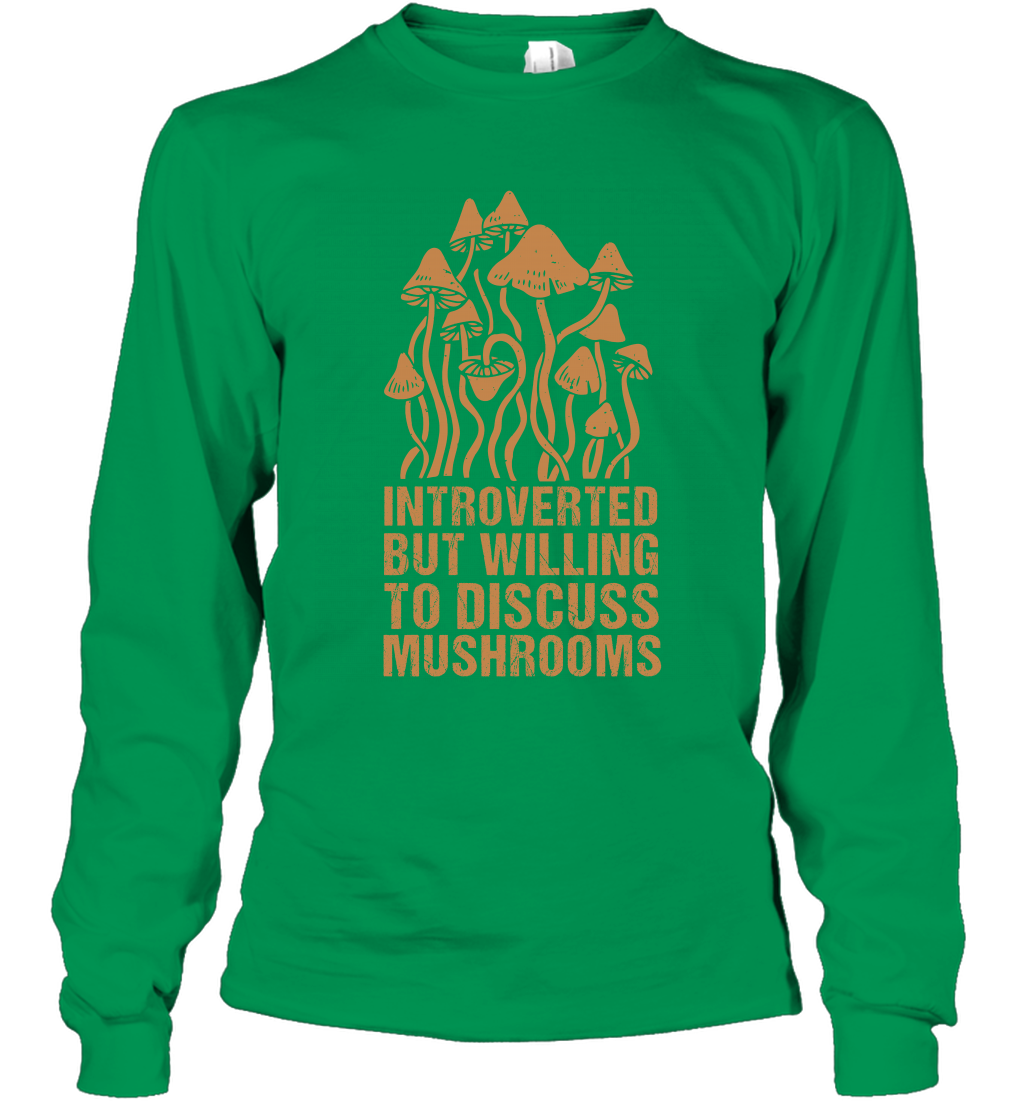 Introverted But Willing To Discuss Mushrooms Shirt Long Sleeve T-Shirt Long Sleeve T-Shirt Irish Green