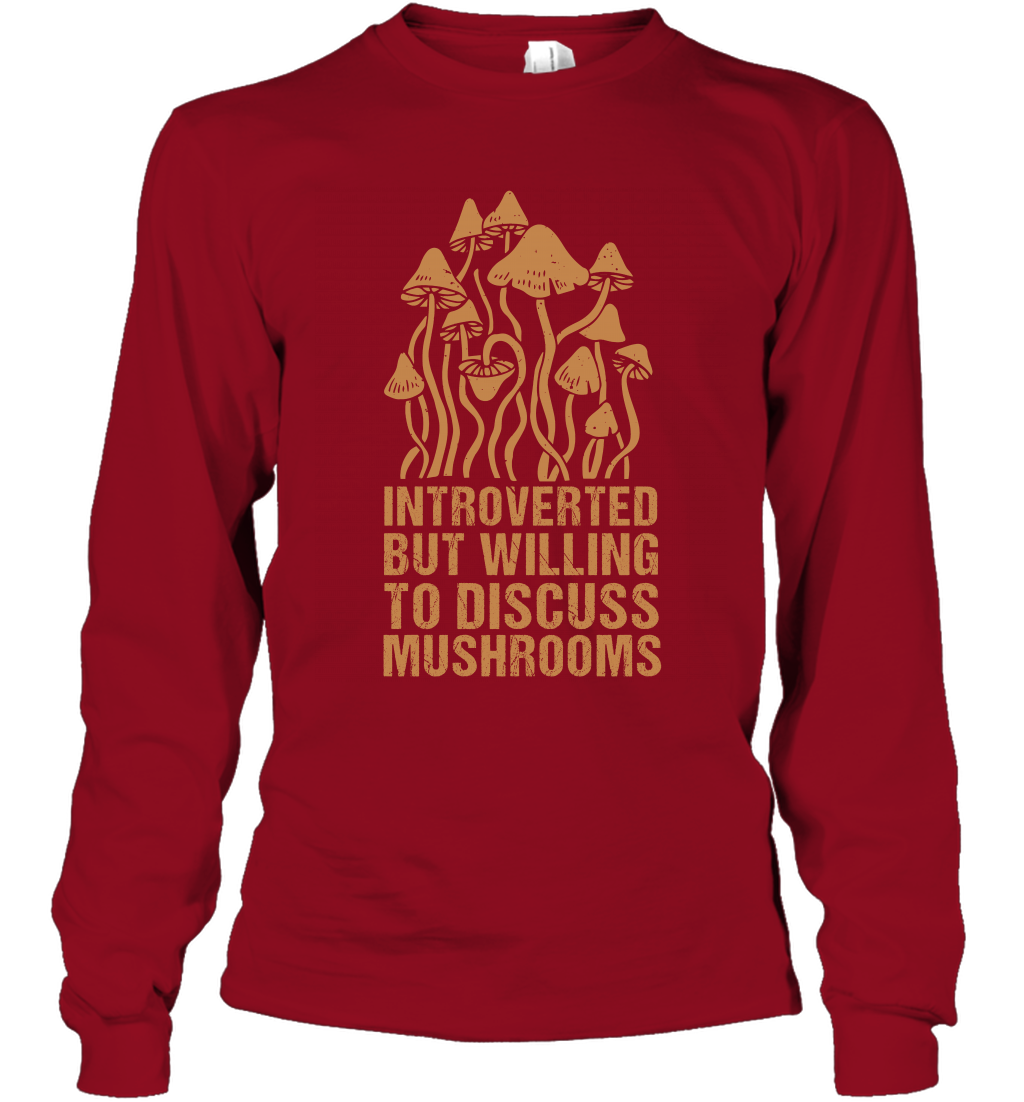 Introverted But Willing To Discuss Mushrooms Shirt Long Sleeve T-Shirt Long Sleeve T-Shirt Cardinal Red