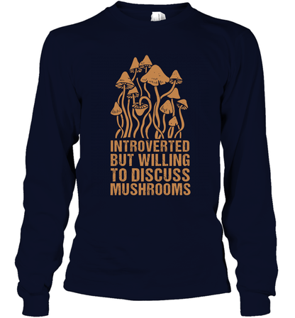 Introverted But Willing To Discuss Mushrooms Shirt Long Sleeve T-Shirt Long Sleeve T-Shirt Navy