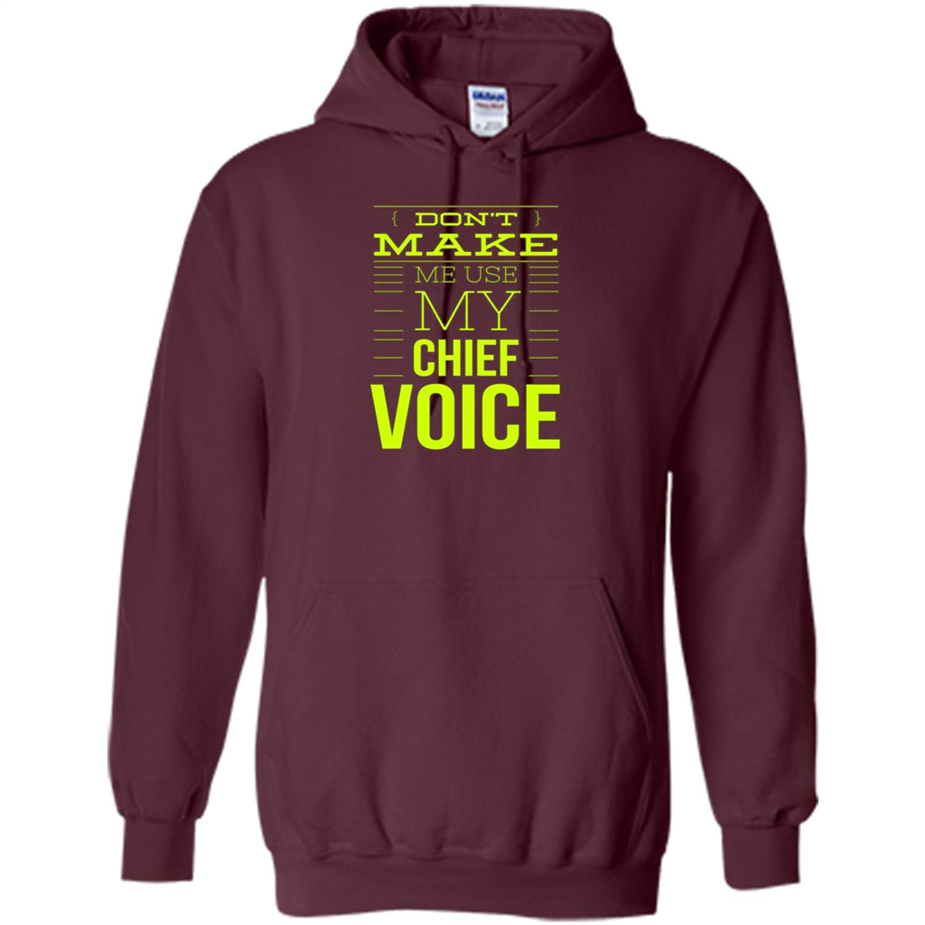 Don't Make Me Use My Chief Voice T-shirt Maroon