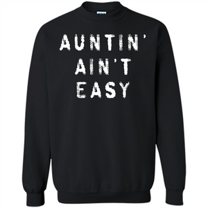 Aunt T-shirt Auntin’ Ain’t Easy T-shirt