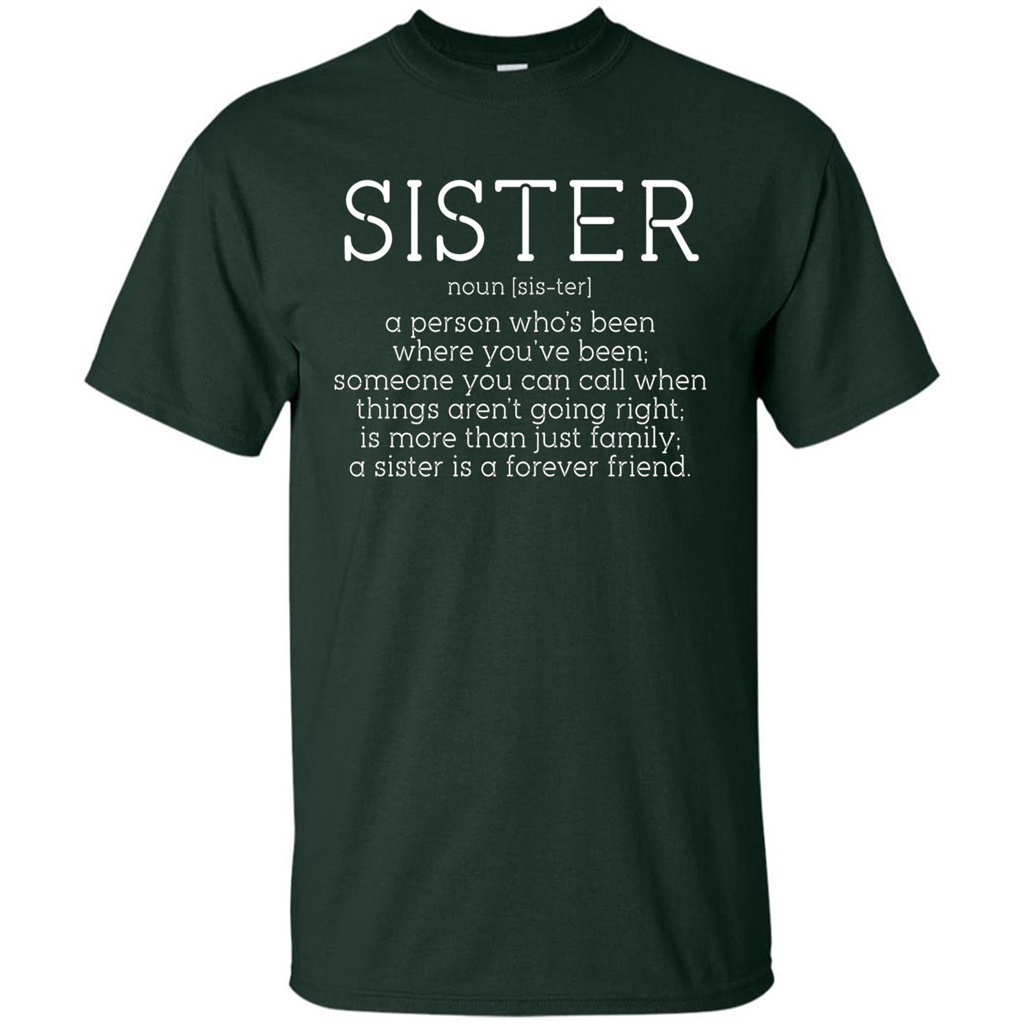 Sister Noun Definition T-shirt A Person Who's Been Where You've Been Forest Green