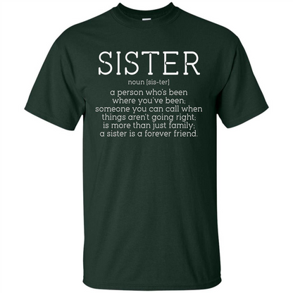 Sister Noun Definition T-shirt A Person Who's Been Where You've Been Forest Green