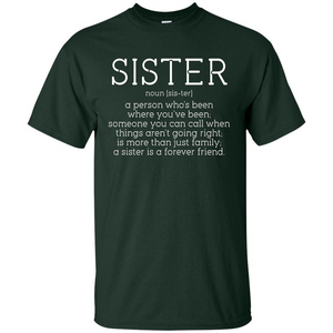 Sister Noun Definition T-shirt A Person Who's Been Where You've Been