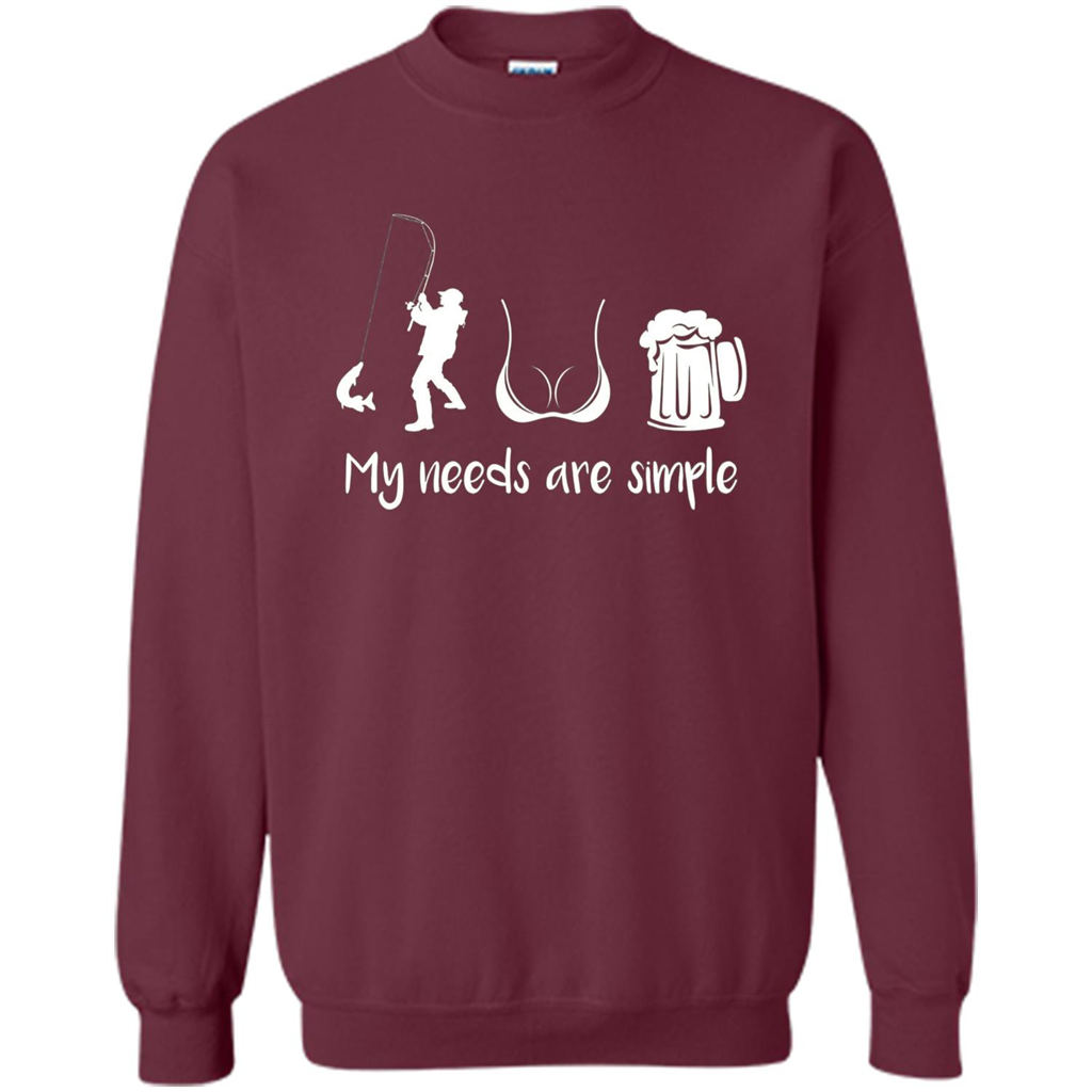 My Needs Are Simple T-shirt Funny Fishing Boobs Beer T-shirt Maroon