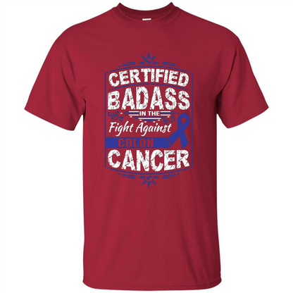 Certified Badass In The Fight Against Colon Cancer T-Shirt Cardinal