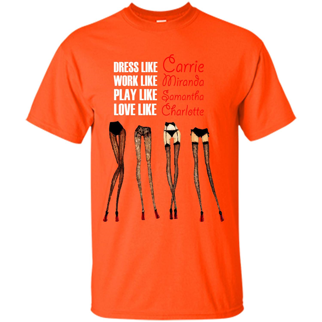 Lifestyle T-shirt Dress Like Carrie Work Like Miranda Play Like Samantha Love Like Charlott Orange