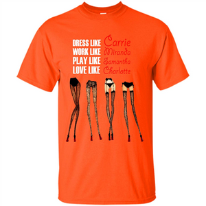 Lifestyle T-shirt Dress Like Carrie Work Like Miranda Play Like Samantha Love Like Charlott