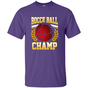 Bocce Ball Champ T-Shirt Bocce Ball Player